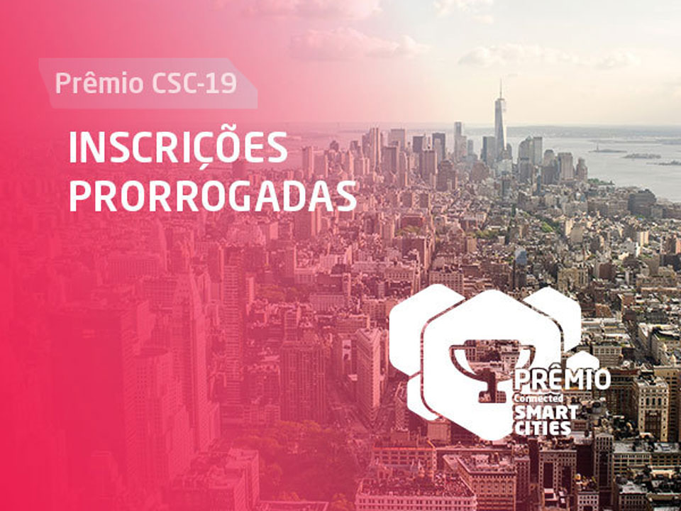 Você está visualizando atualmente Inscrições prorrogadas para o Prêmio Connected Smart Cities